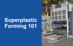 Superplastic Forming 101